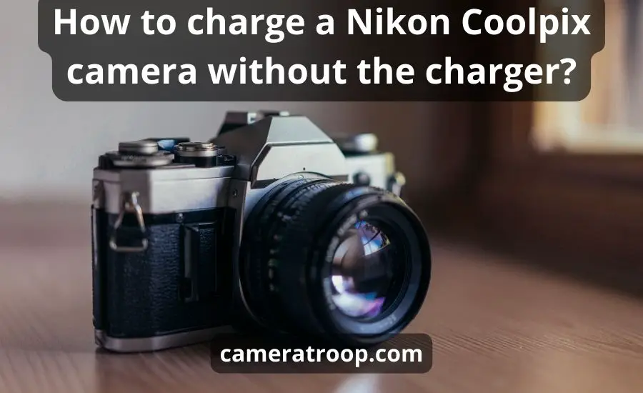 How to charge a Nikon Coolpix camera without the charger: innovative methods and tips
