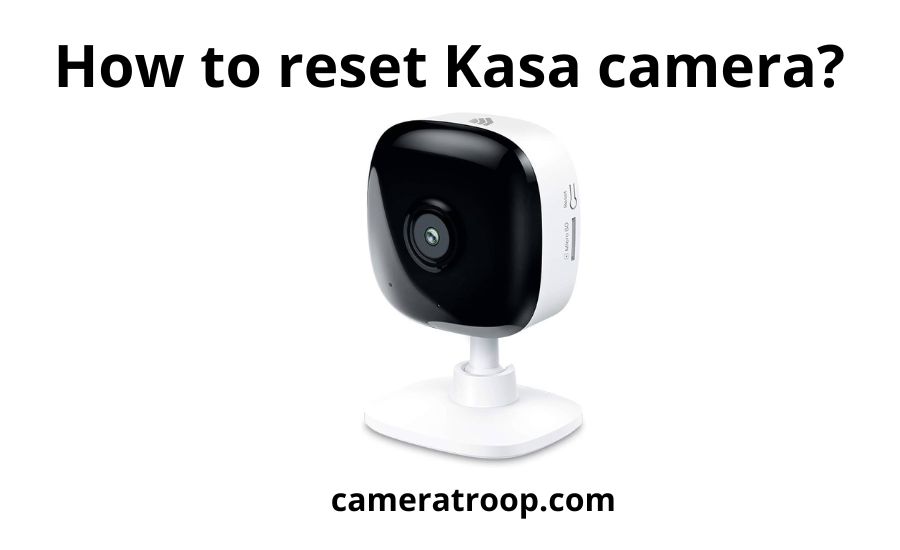 How to reset Kasa camera: a detailed guide