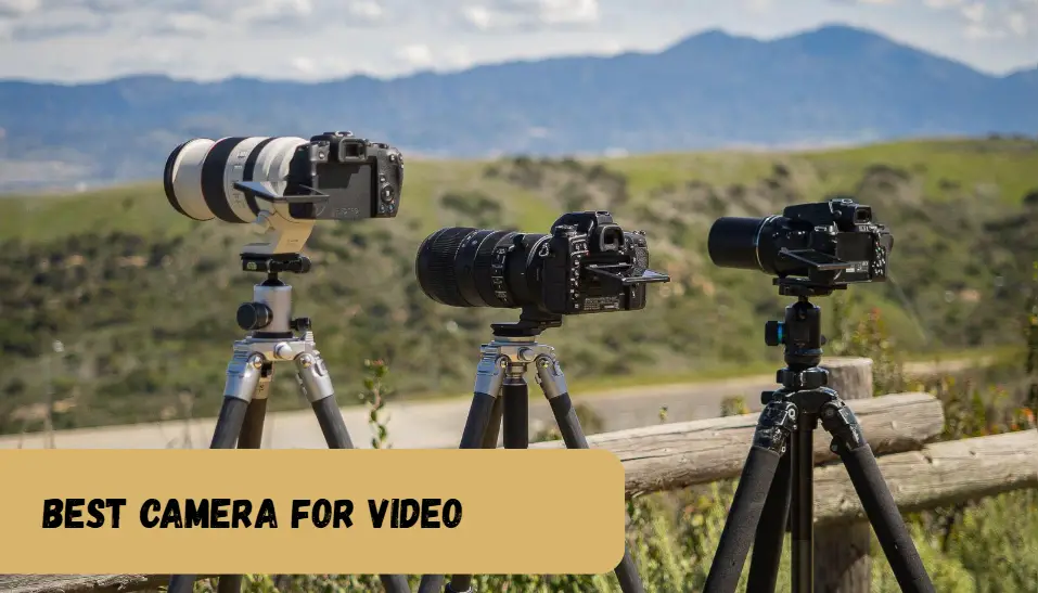 Best Camera for Video